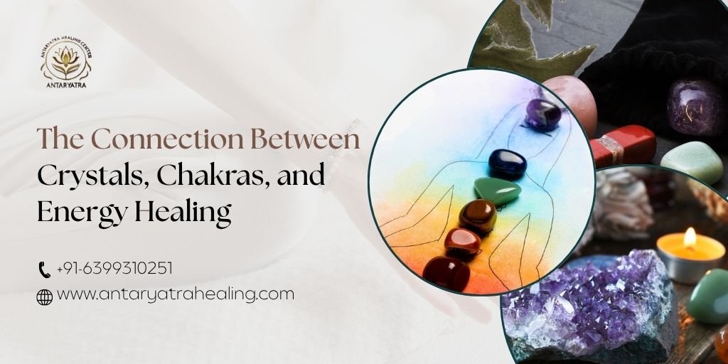 The Connection Between Crystals, Chakras, and Energy Healing