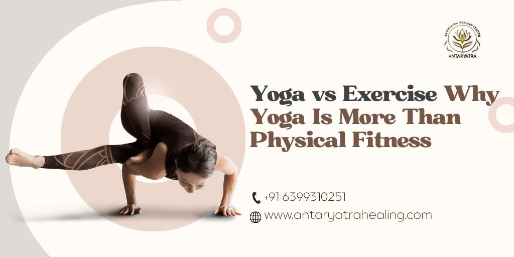 Yoga vs Exercise: Why Yoga Is More Than Physical Fitness