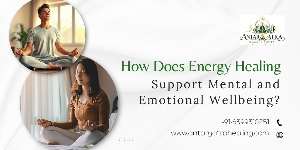 How Does Energy Healing Support Mental and Emotional Wellbeing?